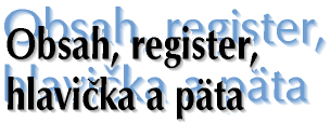 Obsah, register, hlavika a pta